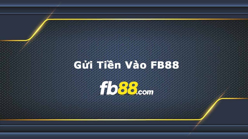 Gửi tiền FB88