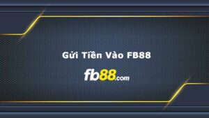 Gửi tiền FB88